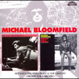 Michael Bloomfield - Between A Hard Place & the Ground / Crusin For A Brusin '1971, 1981