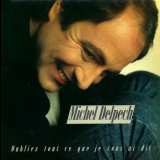 Michel Delpech - Oubliez tout ce que je vous ai dit '1986