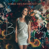 Bri Murphy - Things Wed Rather Not Say '2018