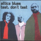 Attica Blues - Test. Dont Test '2000