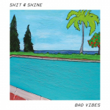 Shit & Shine - Bad Vibes '2018