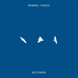 Mammal Hands - Becoming '2018