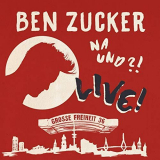 Ben Zucker - Na und?! Live! (Live At Grosse Freiheit 36, Hamburg / 2018) '2018
