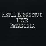 Ketil Bjornstad - Leve Patagonia '1988