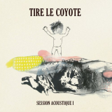 Tire le coyote - Session acoustique 1 '2019