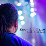 Kelly Bell Band - Know My Name '2019