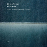 Glauco Venier - Miniatures: Music For Piano And Percussion '2016
