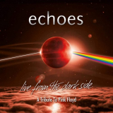 Echoes - Live From The Dark Side: A Tribute To Pink Floyd '2019
