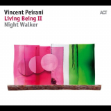 Vincent Peirani - Living Being II-Night Walker '2018