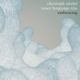 Christoph Stiefel Inner Language Trio - Embracing '2019