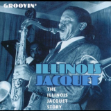 Illinois Jacquet - The Illinois Jacquet Story-Groovin '2002