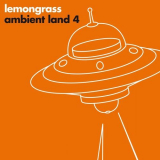 Lemongrass - Ambient Land 4 '2016