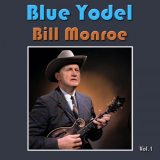 Bill Monroe - Blue Yodel Vol. 1 '2016
