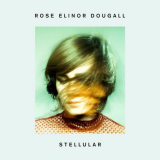 Rose Elinor Dougall - Stellular '2017