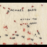 Rachael Dadd - After the Ant Figh '2009