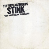 Replacements, The - Stink (Kids Dont Follow Plus Eleven) '1982/2008