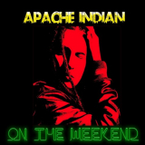Apache Indian - On the Weekend '2018