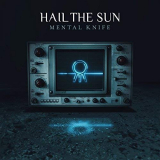 Hail The Sun - Mental Knife '2018