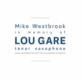 Mike Westbrook - In Memory of Lou Gare: Tenor Saxophone Solos Recorded Live with The Uncommon Orchestra '2018