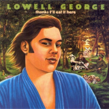 Lowell George - Thanks Ill Eat It Here '1979