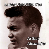 Arthur Alexander - Lonely Just Like You '2013
