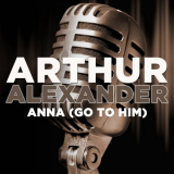 Arthur Alexander - Anna (Go to Him) '2017