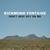 Richmond Fontaine - Dont Skip Out On Me '2018