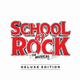 Andrew Lloyd Webber - School of Rock: The Musical (Original Cast Recording) [Deluxe Edition] '2015;2018