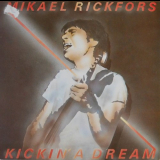 Mikael Rickfors - Kickin A Dream '1979