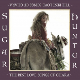 Chara - Sugar Hunter ~THE BEST LOVE SONGS OF CHARA~ '2007