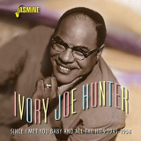 Ivory Joe Hunter - Since I Met You Baby & All the Hits (1945-1958) '2019