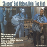 Chicago Bob Nelson - Flyin Too High '2006