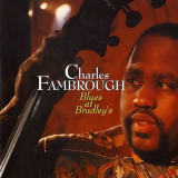 Charles Fambrough - Blues At Bradleys 'February 25, 1993 - February 26, 1993