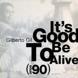 Gilberto Gil - Its Good To Be Alive (Anos 90) '2002