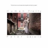 Peter Cavallo - Human Frailty '2017