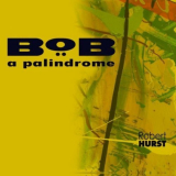 Robert Hurst - Bob a Palindrome '2013