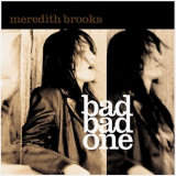 Meredith Brooks - Bad Bad One '2002