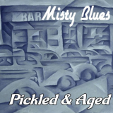 Misty Blues - Pickled & Aged '2019