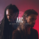 Arc - An Evening With Loss '2019