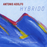 Antonio Adolfo - Hybrido - From Rio to Wayne Shorter '2017