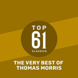 Thomas Morris - Top 61 Classics - The Very Best of Thomas Morris '2019