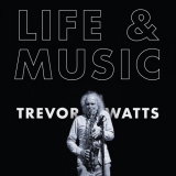 Trevor Watts - Life & Music '2019