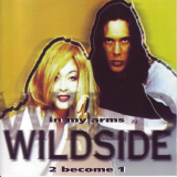 Wildside - In My Arms - 2 Become 1 '1997