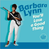 Barbara Lynn - Youll Lose A Good Thing '2019