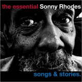 Sonny Rhodes - The Essential Sonny Rhodes: Songs & Stories '2017