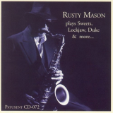 Rusty Mason - Plays Sweet, Lockjaw, Duke and More '2002