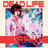 DEADLIFE - Orphan '2019