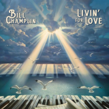 Bill Champlin - Livin For Love '2021