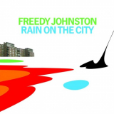 Freedy Johnston - Rain On The City '2010