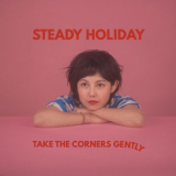 Steady Holiday - Take The Corners Gently '2021